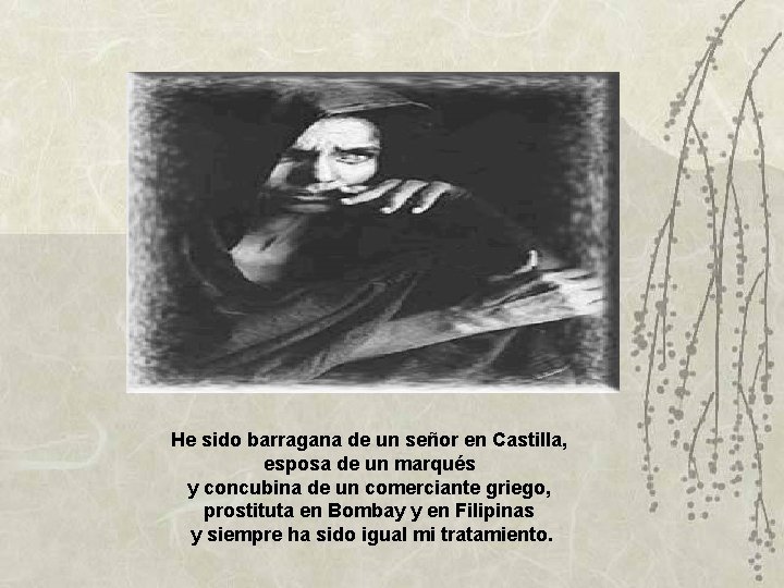 He sido barragana de un señor en Castilla, esposa de un marqués y concubina He sido barragana de un señor en Castilla, esposa de un marqués y concubina