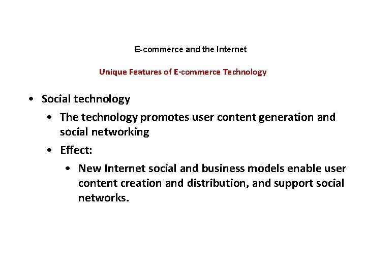 E-commerce and the Internet Unique Features of E-commerce Technology • Social technology • The