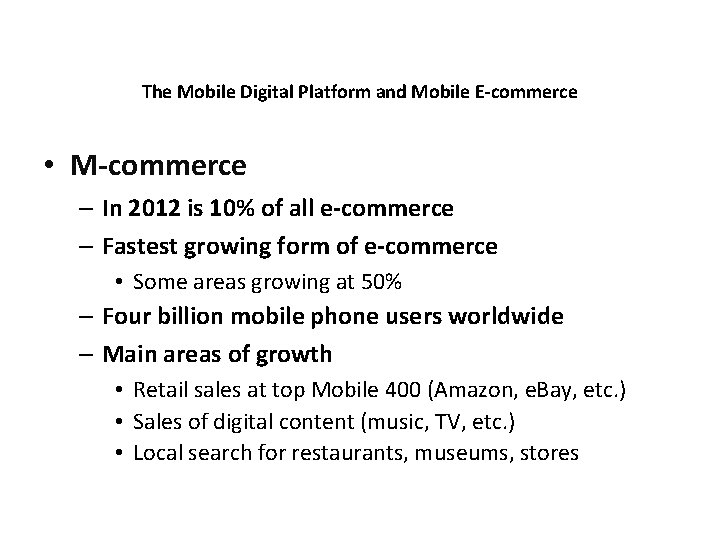 The Mobile Digital Platform and Mobile E-commerce • M-commerce – In 2012 is 10%