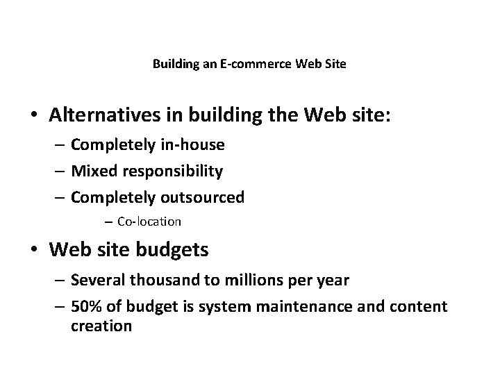 Building an E-commerce Web Site • Alternatives in building the Web site: – Completely