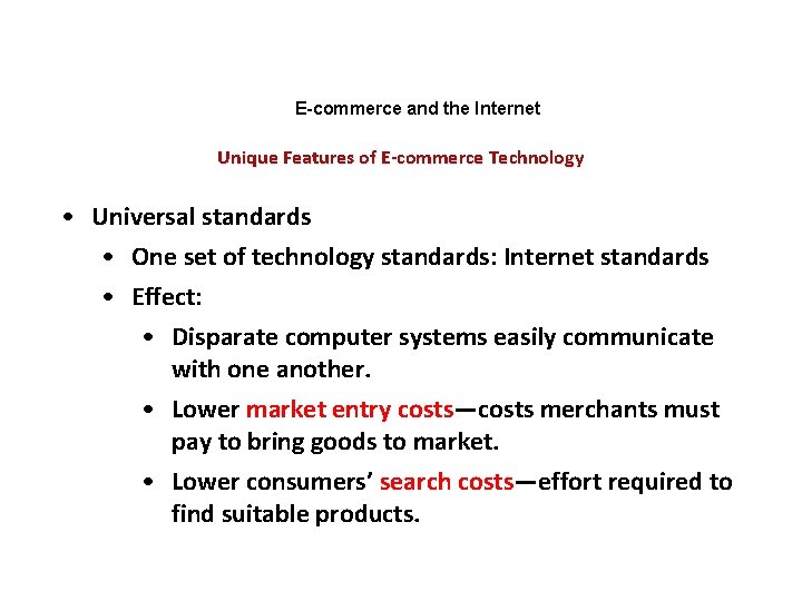 E-commerce and the Internet Unique Features of E-commerce Technology • Universal standards • One