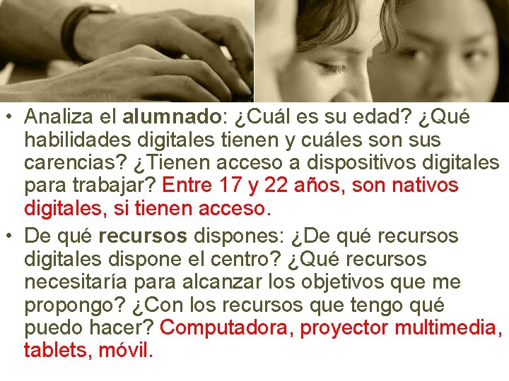  • Analiza el alumnado: ¿Cuál es su edad? ¿Qué habilidades digitales tienen y