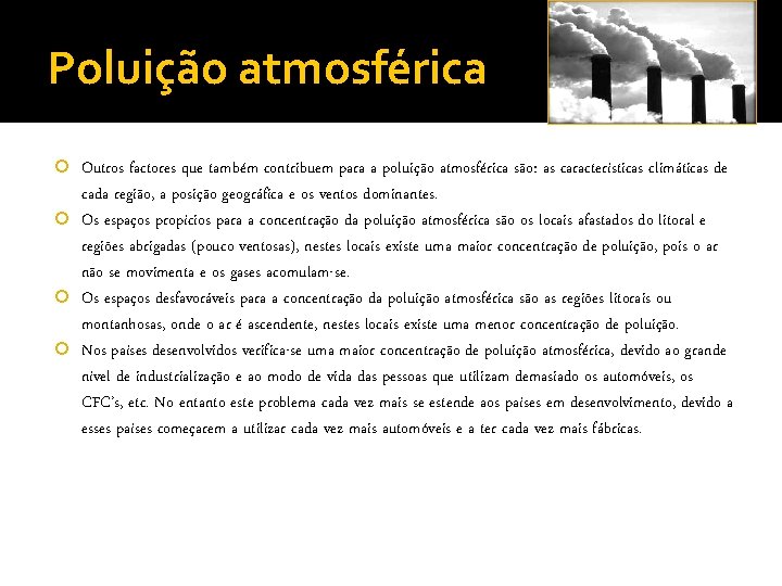 Poluição atmosférica Outros factores que também contribuem para a poluição atmosférica são: as características Poluição atmosférica Outros factores que também contribuem para a poluição atmosférica são: as características