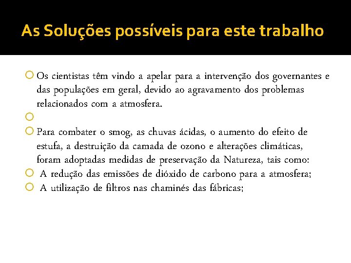 As Soluções possíveis para este trabalho Os cientistas têm vindo a apelar para a