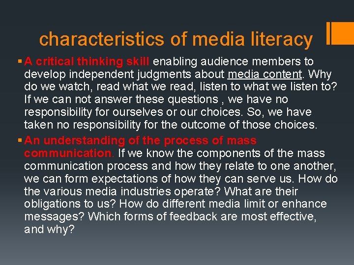 characteristics of media literacy § A critical thinking skill enabling audience members to develop