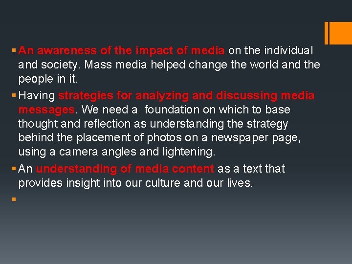 § An awareness of the impact of media on the individual and society. Mass