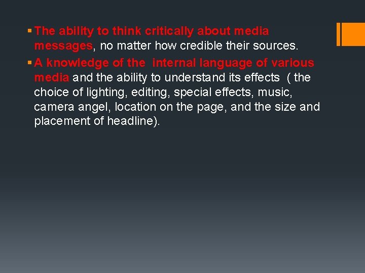 § The ability to think critically about media messages, no matter how credible their