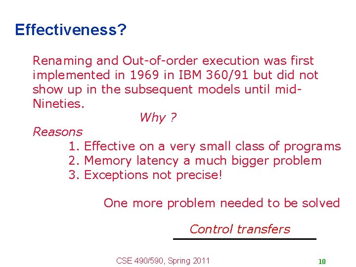 Effectiveness? Renaming and Out-of-order execution was first implemented in 1969 in IBM 360/91 but Effectiveness? Renaming and Out-of-order execution was first implemented in 1969 in IBM 360/91 but