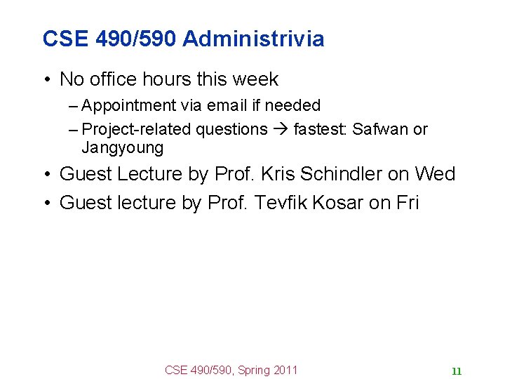 CSE 490/590 Administrivia • No office hours this week – Appointment via email if CSE 490/590 Administrivia • No office hours this week – Appointment via email if