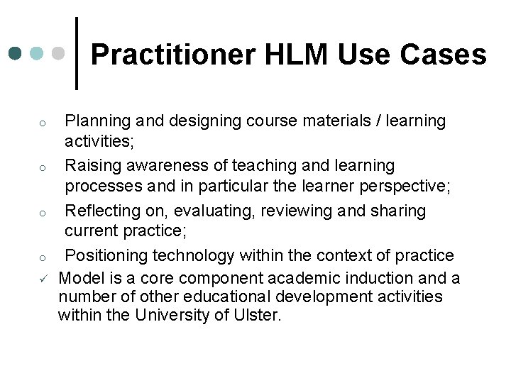 Practitioner HLM Use Cases o o ü Planning and designing course materials / learning