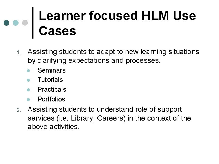 Learner focused HLM Use Cases 1. Assisting students to adapt to new learning situations