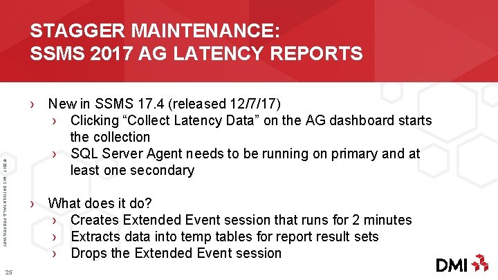STAGGER MAINTENANCE: SSMS 2017 AG LATENCY REPORTS © 2017 DMI CONFIDENTIAL & PROPRIETARY 25 ›