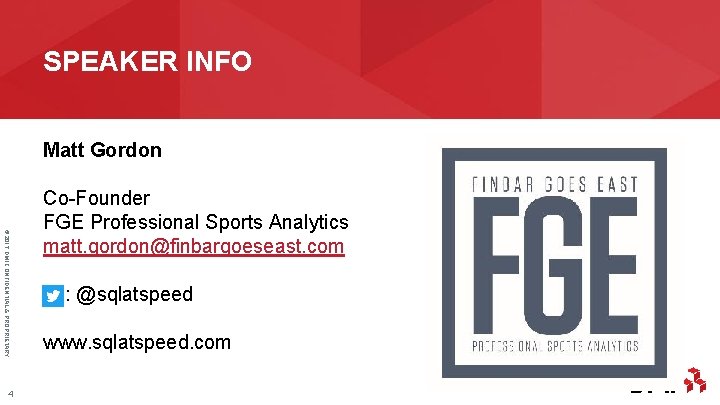 SPEAKER INFO Matt Gordon © 2017 DMI CONFIDENTIAL & PROPRIETARY 4 Co-Founder FGE Professional Sports