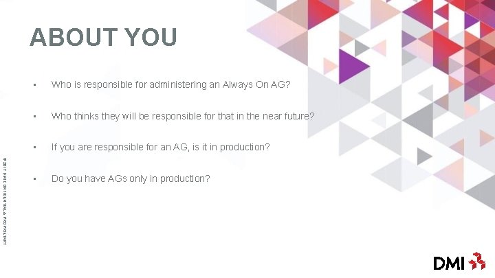 ABOUT YOU © 2017 DMI CONFIDENTIAL & PROPRIETARY • Who is responsible for administering an