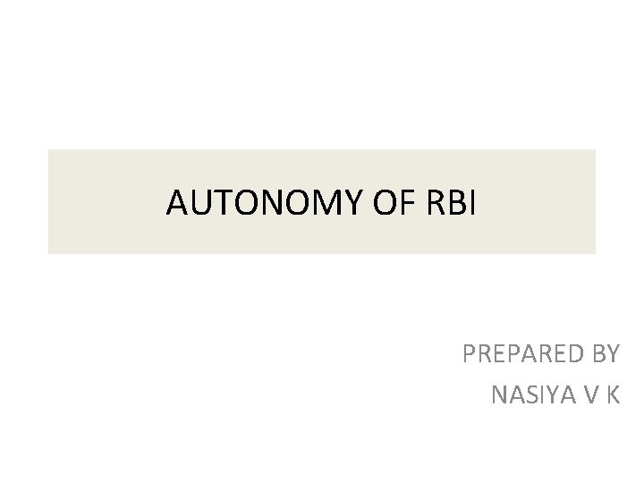 AUTONOMY OF RBI PREPARED BY NASIYA V K 