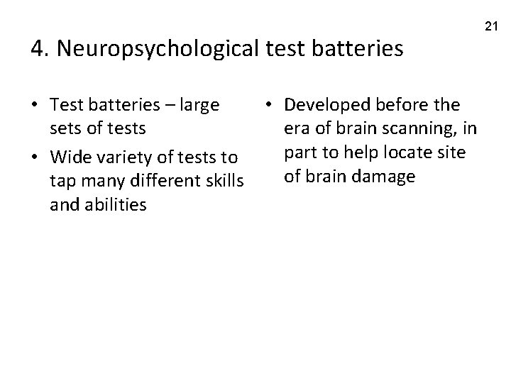 4. Neuropsychological test batteries • Test batteries – large sets of tests • Wide