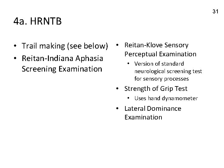 31 4 a. HRNTB • Trail making (see below) • Reitan-Klove Sensory Perceptual Examination