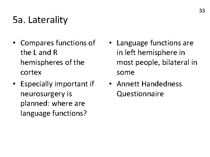 33 5 a. Laterality • Compares functions of the L and R hemispheres of