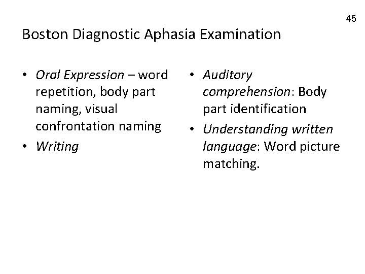 Boston Diagnostic Aphasia Examination • Oral Expression – word repetition, body part naming, visual