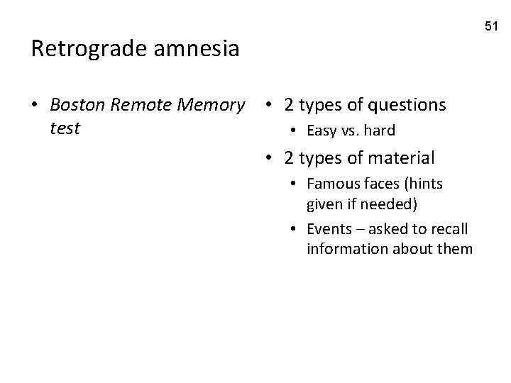 51 Retrograde amnesia • Boston Remote Memory • 2 types of questions test •