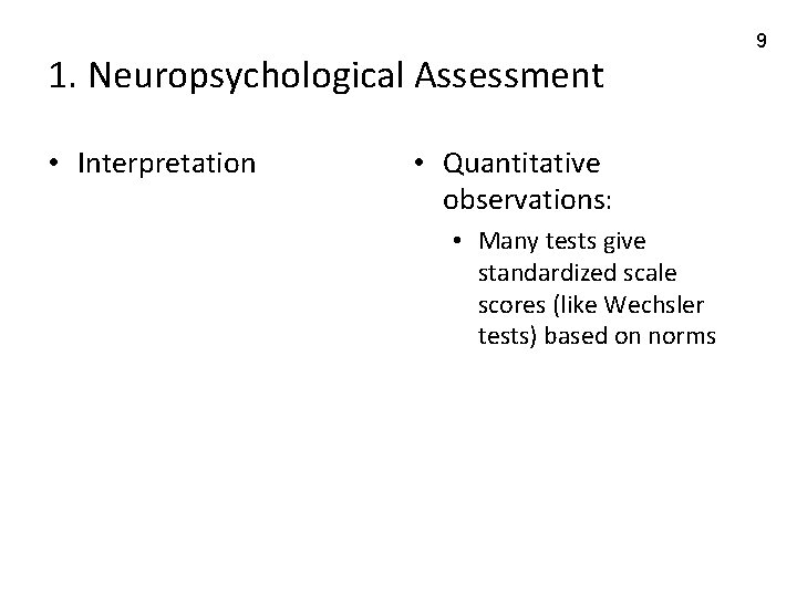 1. Neuropsychological Assessment • Interpretation • Quantitative observations: • Many tests give standardized scale