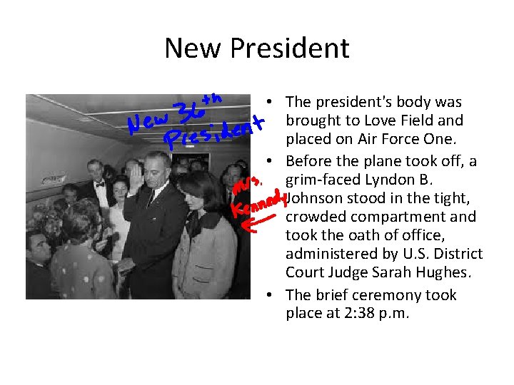 New President • The president's body was brought to Love Field and placed on