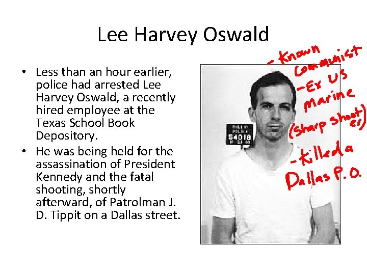 Lee Harvey Oswald • Less than an hour earlier, police had arrested Lee Harvey