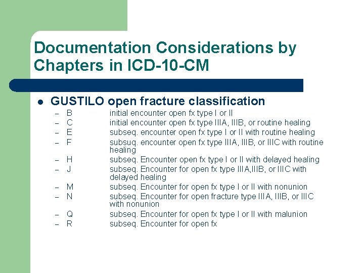 Documentation Considerations by Chapters in ICD-10 -CM l GUSTILO open fracture classification – –