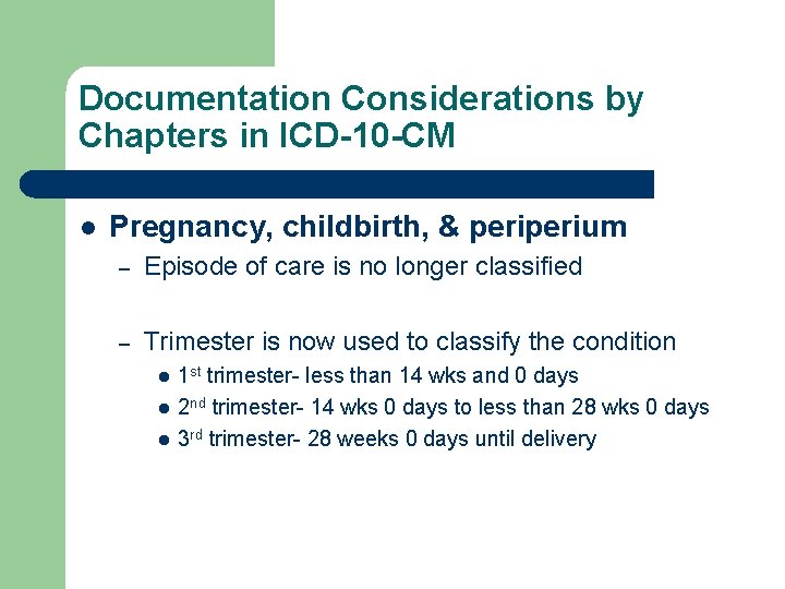Documentation Considerations by Chapters in ICD-10 -CM l Pregnancy, childbirth, & perium – Episode