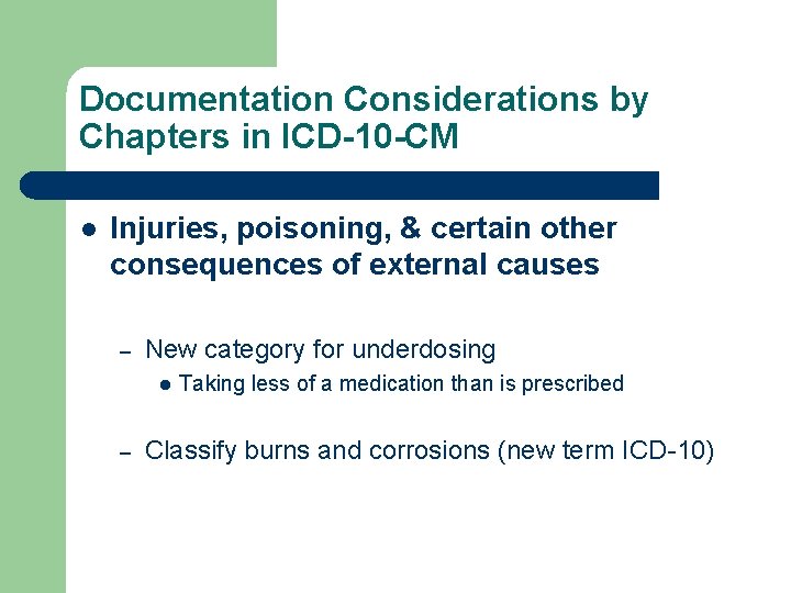 Documentation Considerations by Chapters in ICD-10 -CM l Injuries, poisoning, & certain other consequences