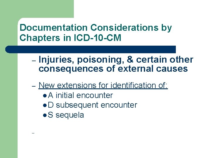 Documentation Considerations by Chapters in ICD-10 -CM – Injuries, poisoning, & certain other consequences