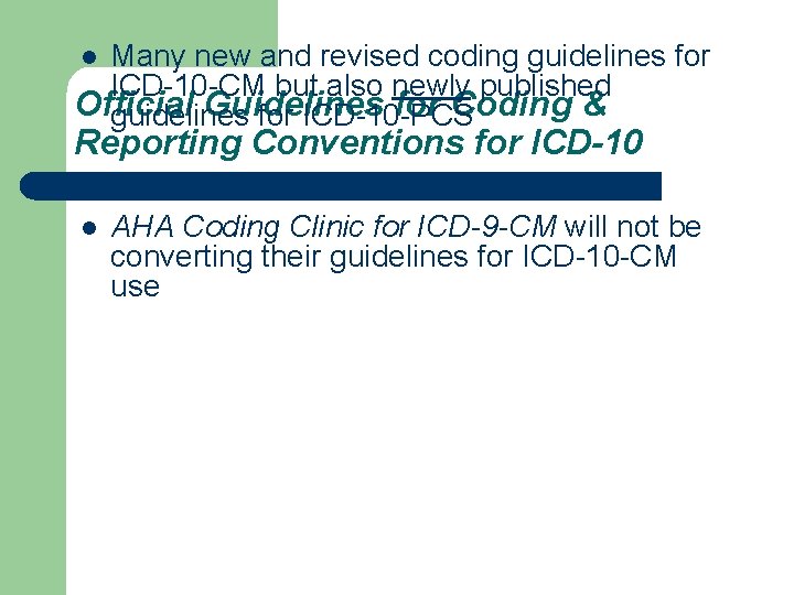 Many new and revised coding guidelines for ICD-10 -CM but also newly published Official