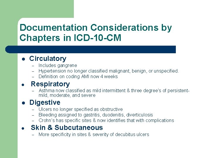 Documentation Considerations by Chapters in ICD-10 -CM l Circulatory – – – l Respiratory