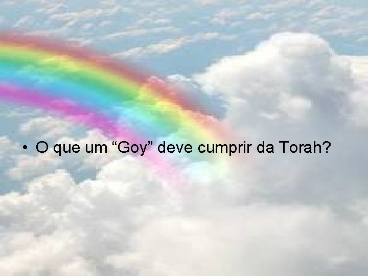  • O que um “Goy” deve cumprir da Torah? 