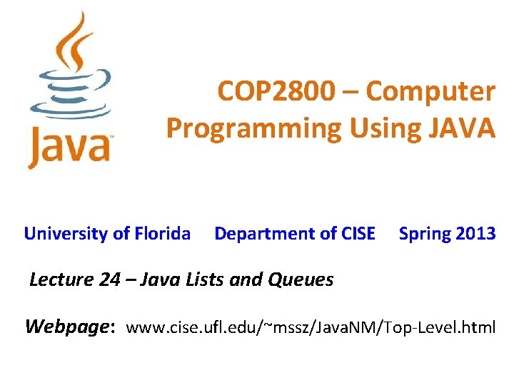 COP 2800 – Computer Programming Using JAVA University of Florida Department of CISE Spring