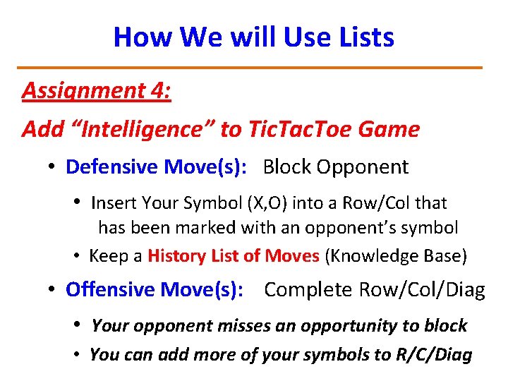 How We will Use Lists Assignment 4: Add “Intelligence” to Tic. Tac. Toe Game