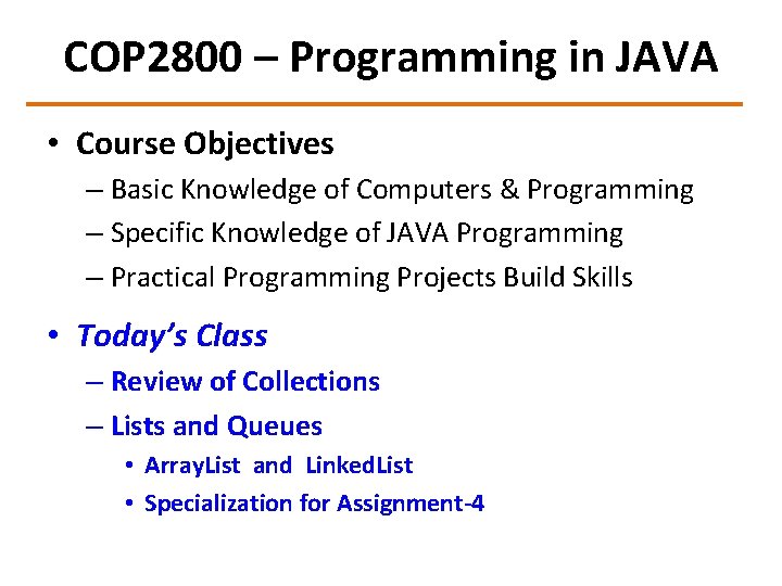 COP 2800 – Programming in JAVA • Course Objectives – Basic Knowledge of Computers