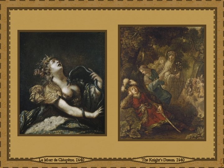 La Mort de Cléopâtre, 1640 The Knight’s Dream, 1640 