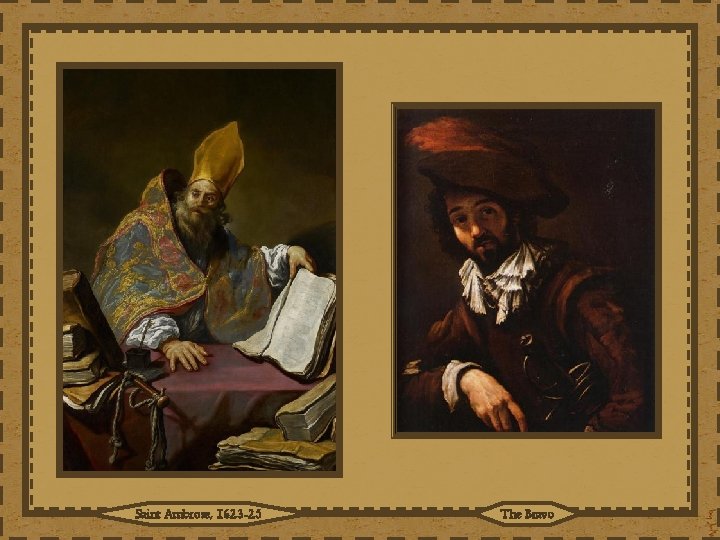 Saint Ambrose, 1623 -25 The Bravo 