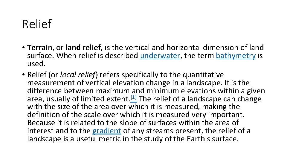 Relief • Terrain, or land relief, is the vertical and horizontal dimension of land