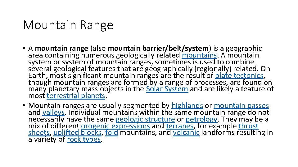 Mountain Range • A mountain range (also mountain barrier/belt/system) is a geographic area containing