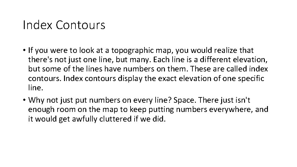 Index Contours • If you were to look at a topographic map, you would