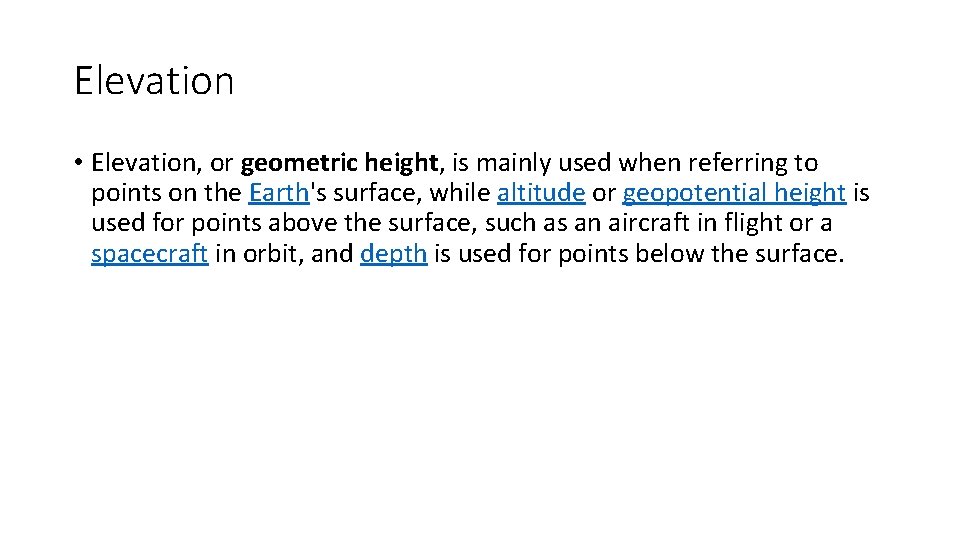 Elevation • Elevation, or geometric height, is mainly used when referring to points on