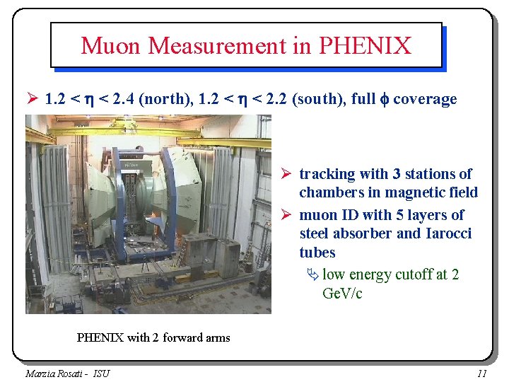Muon Measurement in PHENIX Ø 1. 2 < h < 2. 4 (north), 1.