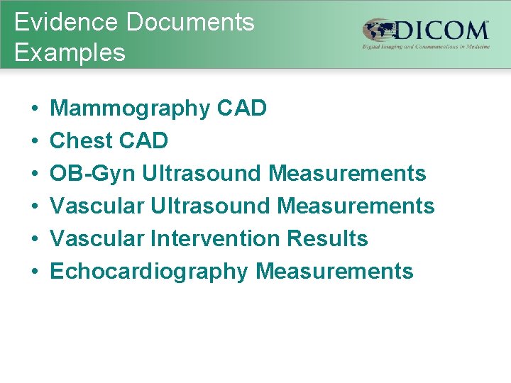 Evidence Documents Examples • • • Mammography CAD Chest CAD OB-Gyn Ultrasound Measurements Vascular
