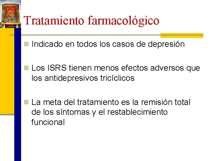 Tratamiento farmacológico n Indicado en todos los casos de depresión n Los ISRS tienen