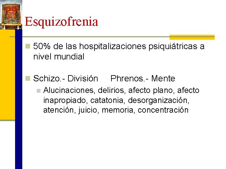 Esquizofrenia n 50% de las hospitalizaciones psiquiátricas a nivel mundial n Schizo. - División