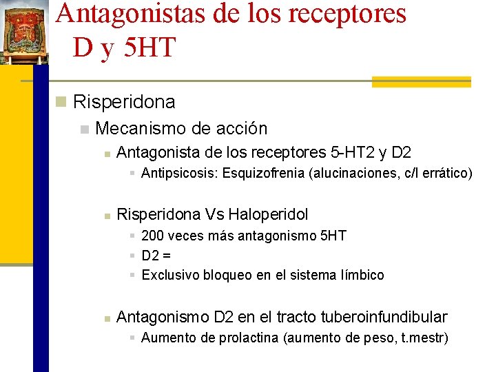 Antagonistas de los receptores D y 5 HT n Risperidona n Mecanismo de acción