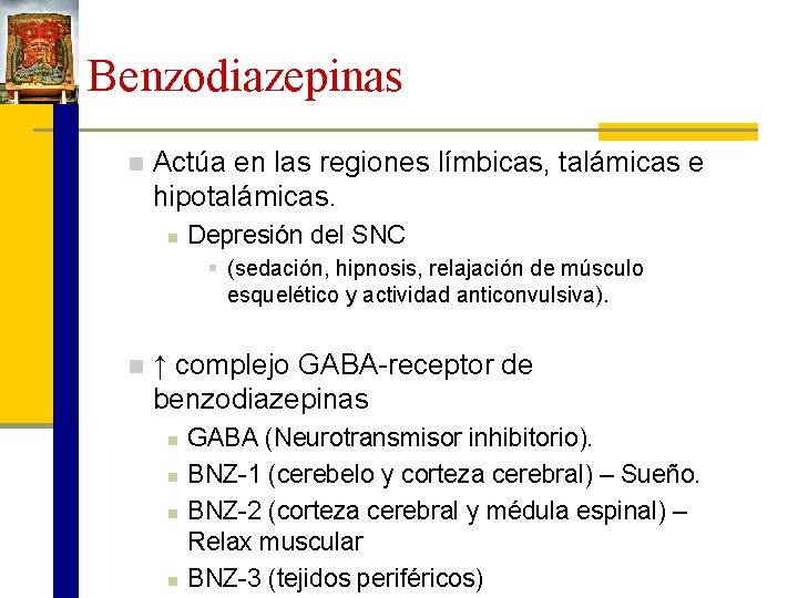 Benzodiazepinas n Actúa en las regiones límbicas, talámicas e hipotalámicas. n Depresión del SNC