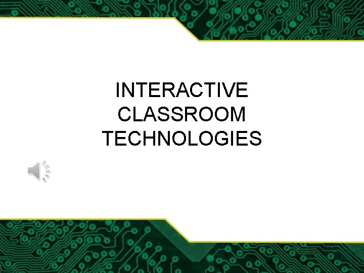 INTERACTIVE CLASSROOM TECHNOLOGIES 